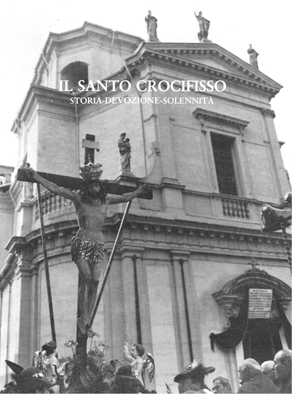 Il santo Crocifisso  STORIA - DEVOZIONE - SOLENNIT&Agrave;